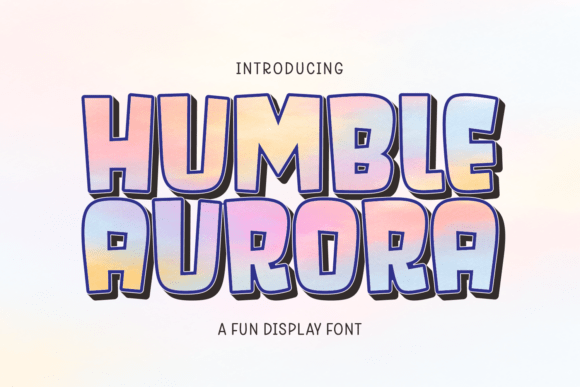 Humble Aurora: Playful Display Typography